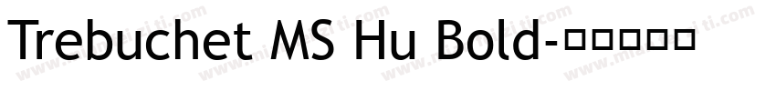Trebuchet MS Hu Bold字体转换